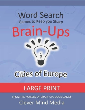 Brain-Ups Large Print Word Search: Games to Keep You Sharp: Cities of Europe by Clever Mind Media 9798688915501