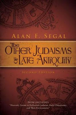 The Other Judaisms of Late Antiquity: Second Edition by Alan F. Segal