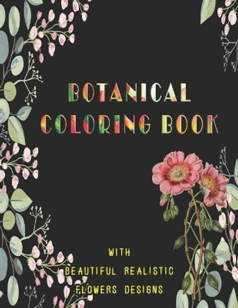 Botanical Coloring Book with beautiful realistic flowers Designs: Activity for adults, Size 8.5&quot;x11&quot;, 56 pages by Simo Creator Perfect Bookmark 9798707152672