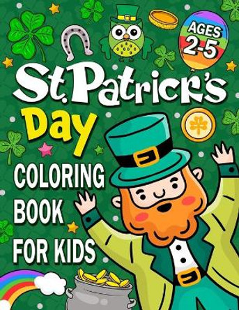 St. Patrick's Day Coloring book for kids ages 2-5 by Pink Rose Press 9798712916276