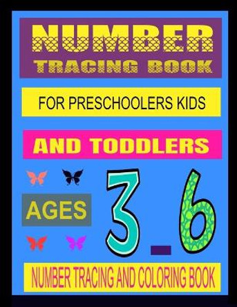 Number Tracing Book for Preschoolers Kids and Toddlers Ages 3 - 6: Number Tracing and Coloring Book by Lovingg Boooks 9798673937105