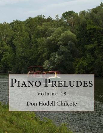 Piano Preludes Volume 48 by Don Hodell Chilcote 9781979701020