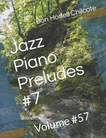 Jazz Piano Preludes #7 Volume #57 by Don Hodell Chilcote 9781718949720