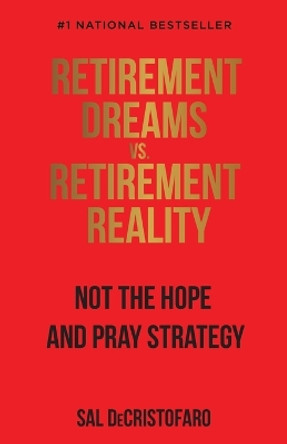 Retirement Dreams vs. Retirement Reality by Sal Decristofaro 9781956220766
