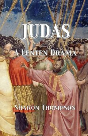 Judas: A Lenten Drama by Sharon Thompson 9783949197956