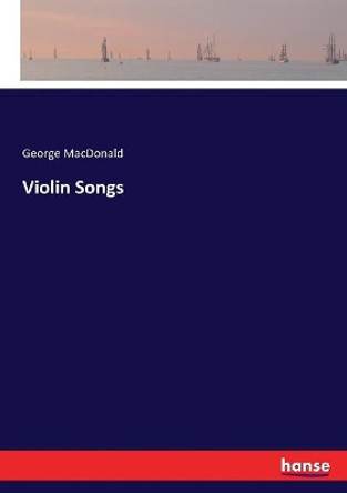 Violin Songs by George MacDonald 9783744767293