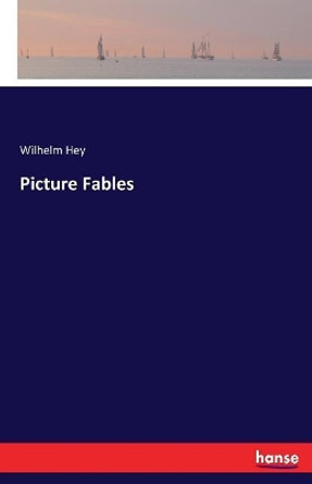 Picture Fables by Wilhelm Hey 9783744792738