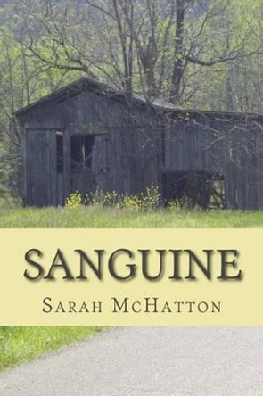 Sanguine: A Poetry Collection by Sarah McHatton 9781533156815