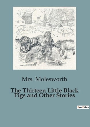 The Thirteen Little Black Pigs and Other Stories by Mrs Molesworth 9791041828746