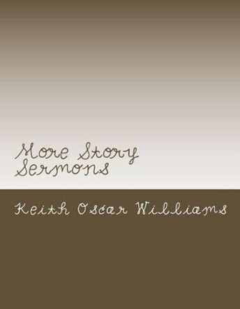 More Story Sermons by Keith Oscar Williams 9781533333865