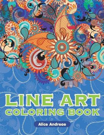 Lineart Coloring Book: An Adult Coloring Book with Fun, Easy, and Relaxing Coloring Pages Book by Alice Andreae 9781982956509