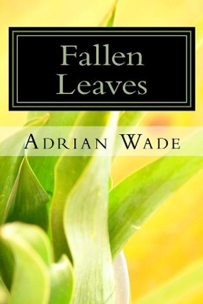 Fallen Leaves by Adrian Ashburton Wade 9781987695106