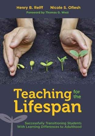 Teaching for the Lifespan: Successfully Transitioning Students With Learning Differences to Adulthood by Henry B. Reiff