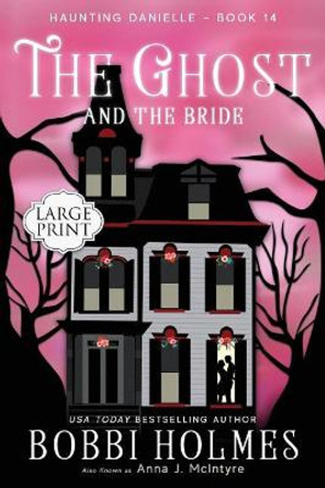 The Ghost and the Bride by Bobbi Holmes 9781949977325