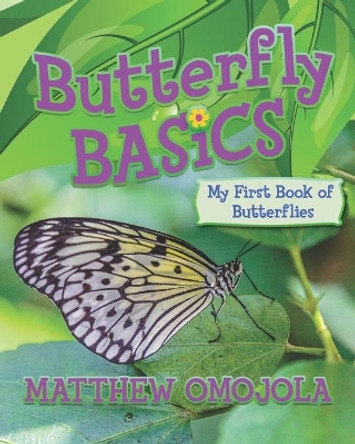 Butterfly Basics: My First Book of Butterflies by Matthew Omojola 9781953588029