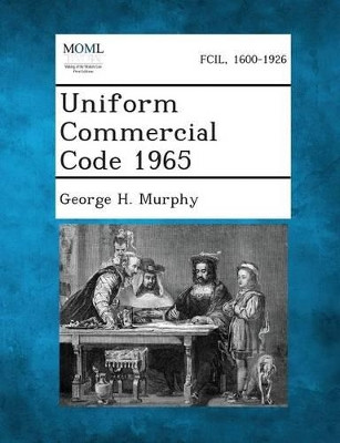Uniform Commercial Code 1965 by George H Murphy 9781287344643
