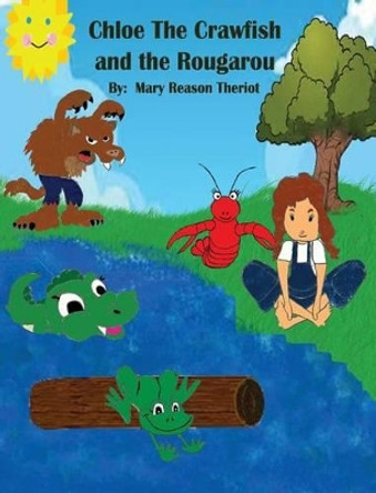 Chloe the Crawfish and the Rougarou by Mary Reason Theriot 9781945393341