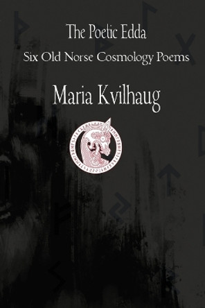 The Poetic Edda Six Cosmology Poems by Maria Kvilhaug 9781959350125 The Poetic Edda Six Cosmology Poems by Maria Kvilhaug 9781959350125