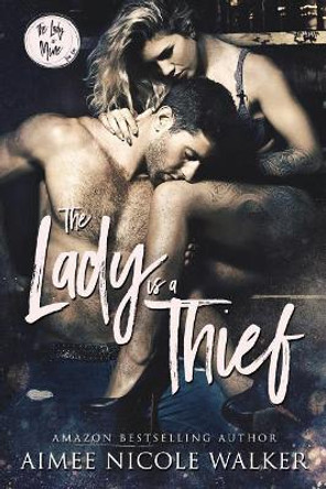 The Lady is a Thief (The Lady is Mine, #1) by Aimee Nicole Walker 9781948273022