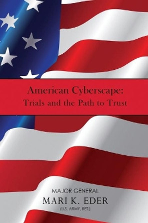 American Cyberscape: Trials and the Path to Trust by Mari K Eder 9781953327000