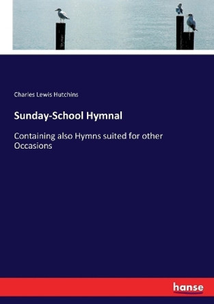 Sunday-School Hymnal by Charles Lewis Hutchins 9783337340865