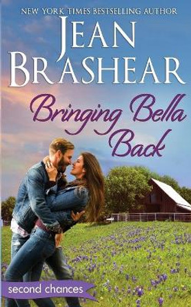 Bringing Bella Back: A Second Chance Romance by Jean Brashear 9781949970067