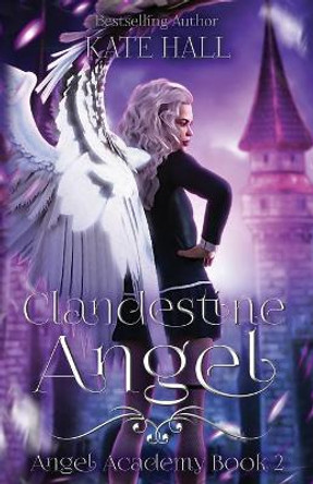 Clandestine Angel by Kate Hall 9781950291229