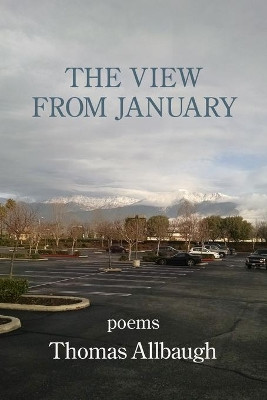 The View from January by Thomas Allbaugh 9781950462575