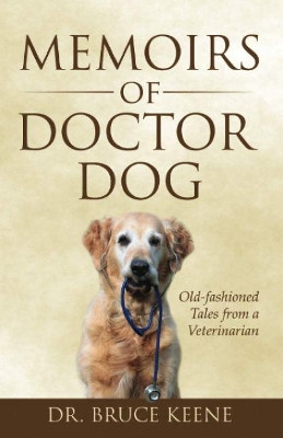 Memoirs of Doctor Dog by Bruce Keene 9781951492458