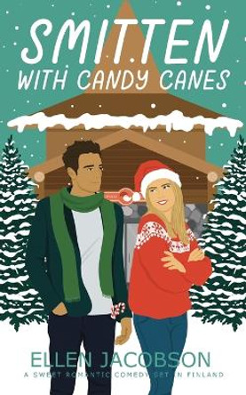 Smitten with Candy Canes: A Sweet Christmas Romantic Comedy by Ellen Jacobson 9781951495305