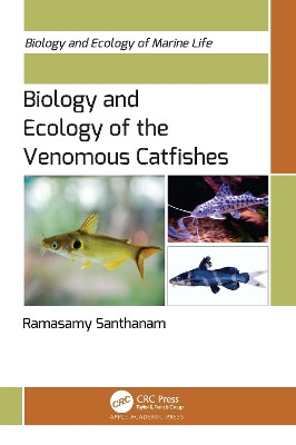 Biology and Ecology of the Venomous Catfishes by Ramasamy Santhanam 9781774914526