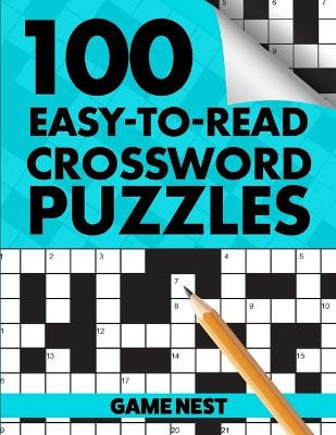 100 Easy-To-Read Crossword Puzzles: Challenge Your Brain by Game Nest 9781951791483