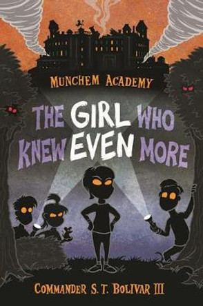 Munchem Academy, Book 2: The Girl Who Knew Even More by Commander S. T. Bolivar