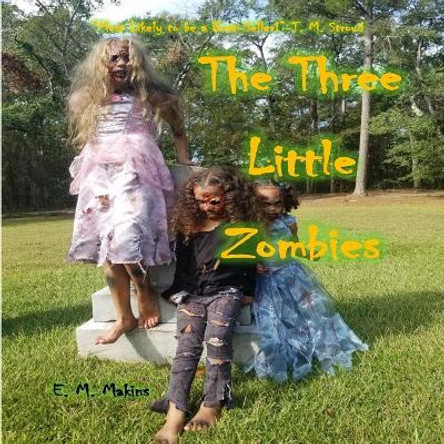 The Three Little Zombies by E M Makins 9781978281301