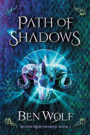 Path of Shadows: A Sword and Sorcery Dark Fantasy Novel by Ben Wolf 9781942462316