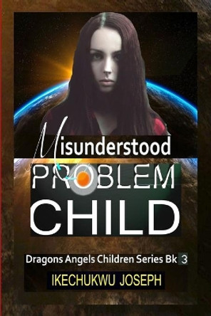 Misunderstood Problem Child by Ikechukwu Joseph 9781797704524