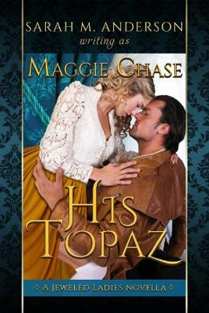 His Topaz: A Historical Western Romance by Sarah M Anderson 9781941097274