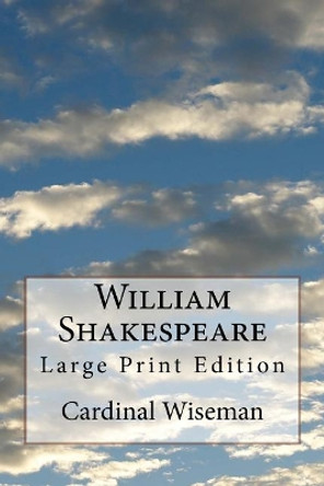 William Shakespeare: Large Print Edition by Cardinal Wiseman 9781978286214