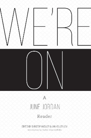 We're on: A June Jordan Reader by Christoph Keller 9781938584350