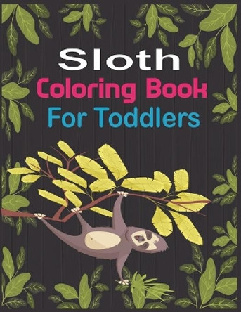Sloth Coloring Book For Toddlers: 30 cute unique sloth coloring pages by Alex Roy 9798652646653