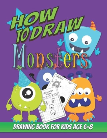 How To Draw Monsters: Drawing Book For Kids Age 6 - 8 by Kookaburra Publishing 9798653084386