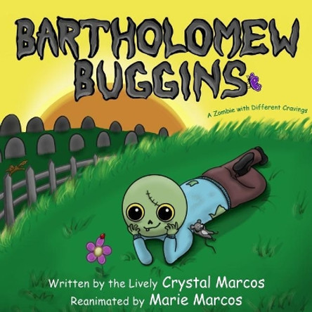 Bartholomew Buggins: A Zombie with Different Cravings by Marie Marcos 9781943786022