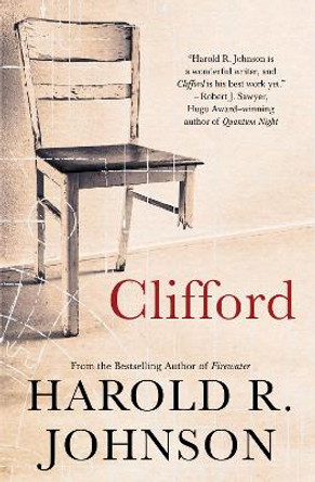 Clifford: A Memoir, A Fiction, A Fantasy, A Thought Experiment by Harold R. Johnson