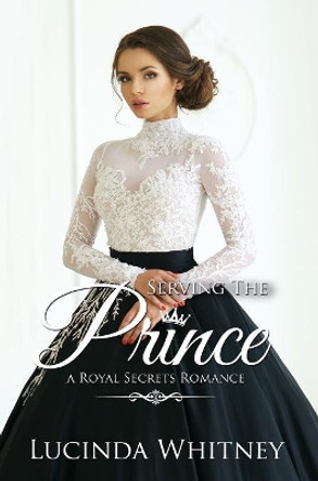 Serving The Prince by Lucinda Whitney 9781944137373