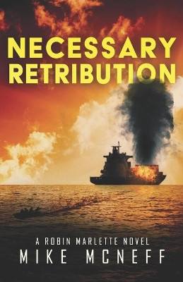 Necessary Retribution: A Robin Marlette Novel by Mike McNeff 9781944215125
