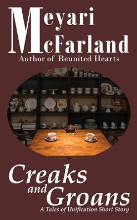 Creaks and Groans: A Tales of Unification Short Story by Meyari McFarland 9781944269425