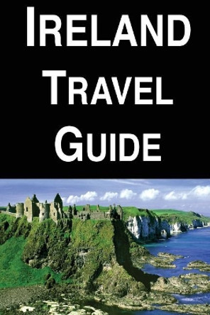 Ireland Travel Guide by Alexander Montgomery 9781976513817