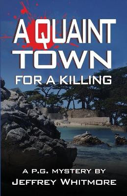A Quaint Town for a Killing by Jeffrey Whitmore 9781943887743
