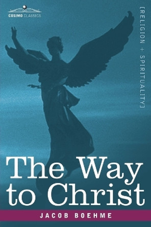 The Way to Christ by Jacob Boehme 9781602063686