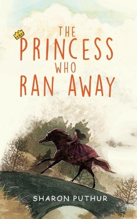 The Princess Who Ran Away by Sharon Puthur 9789352019878